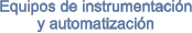 Equipos de instrumentaci�n y automatizaci�n